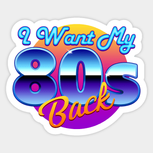 I Want My 80s Back Sticker